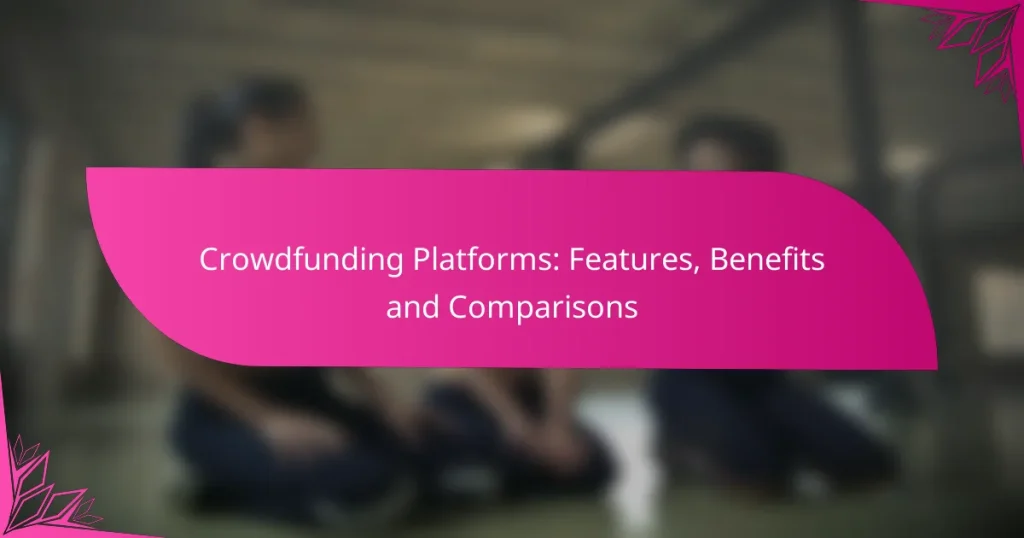 Crowdfunding Platforms: Features, Benefits and Comparisons