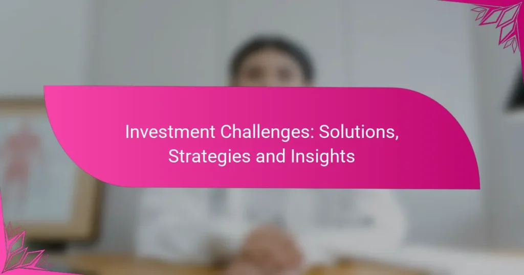 Investment Challenges: Solutions, Strategies and Insights