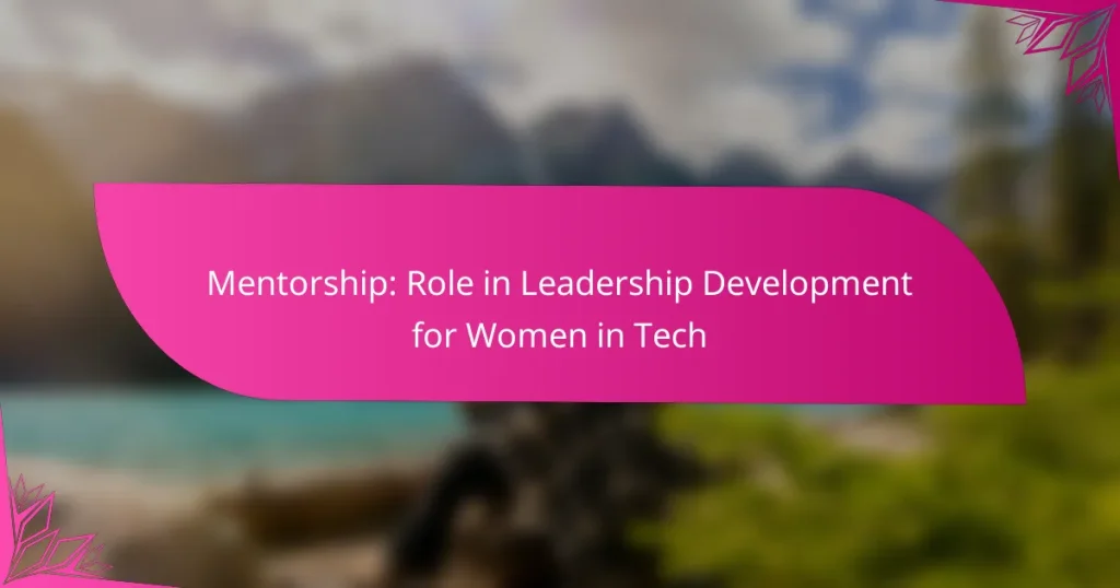 Mentorship: Role in Leadership Development for Women in Tech