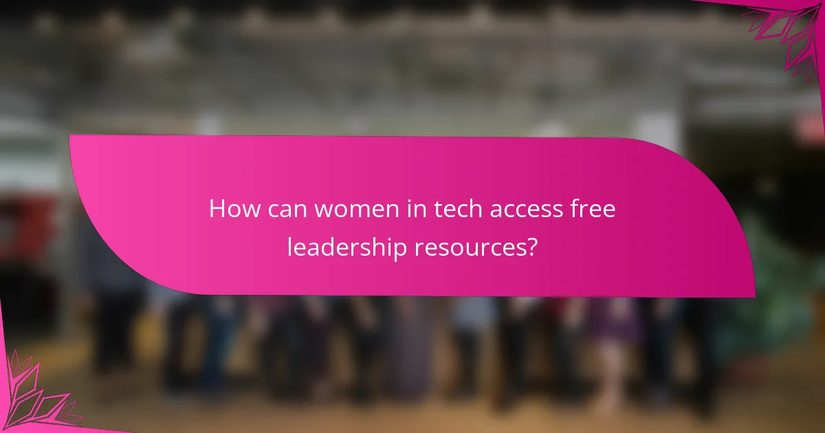 How can women in tech access free leadership resources?