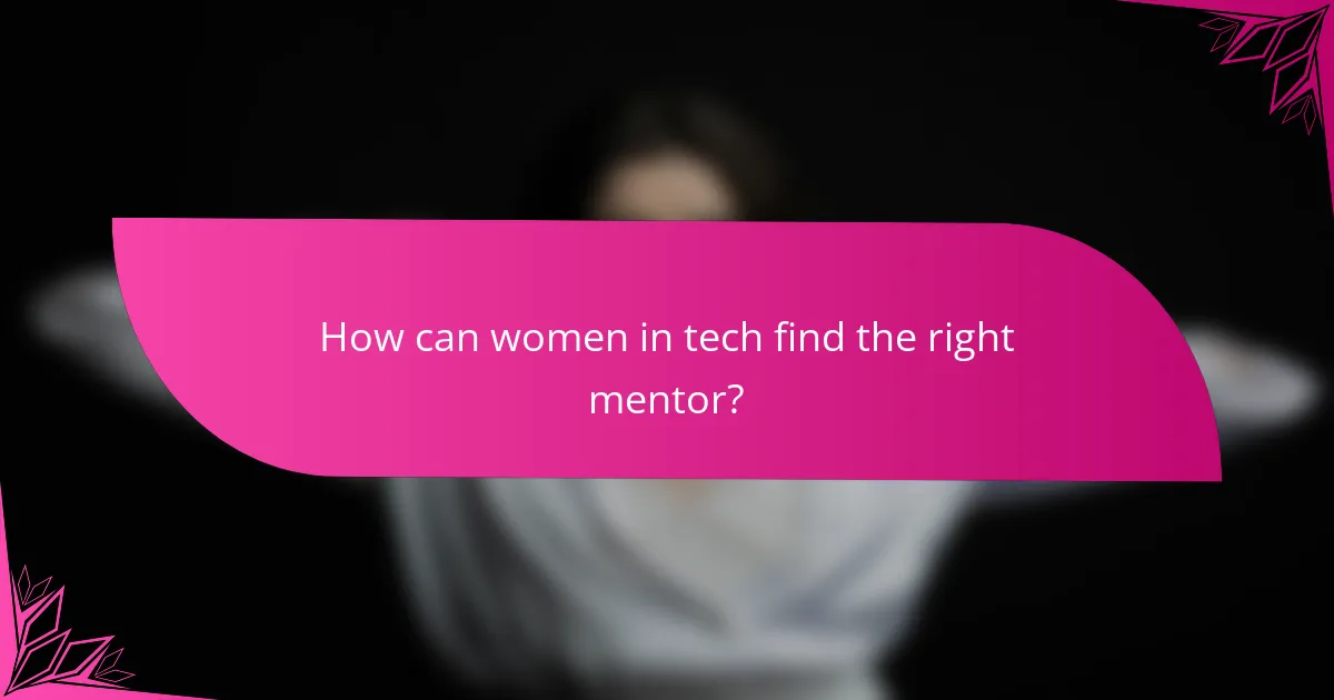 How can women in tech find the right mentor?