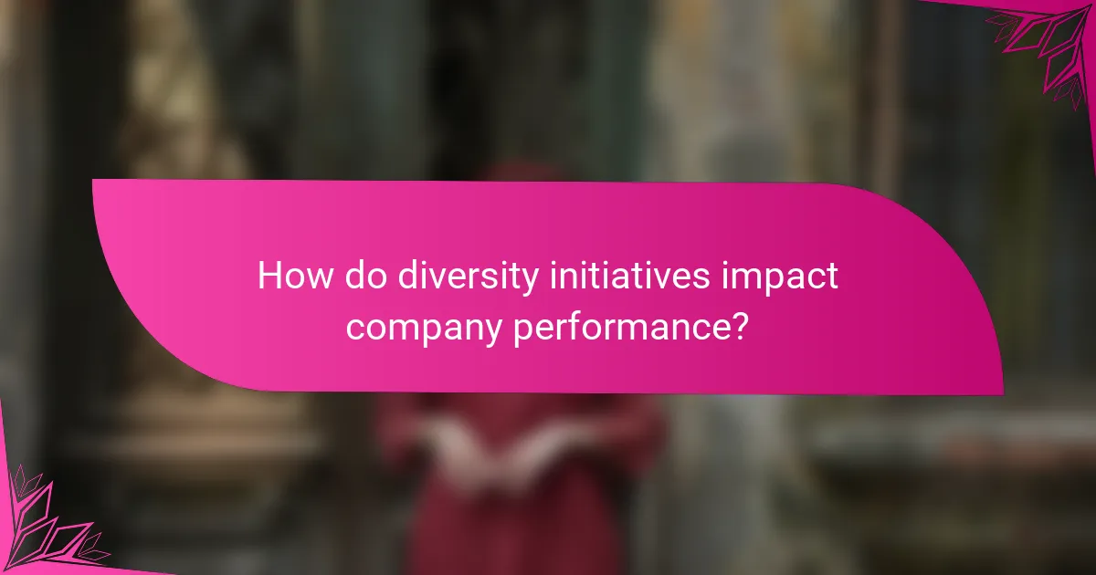 How do diversity initiatives impact company performance?