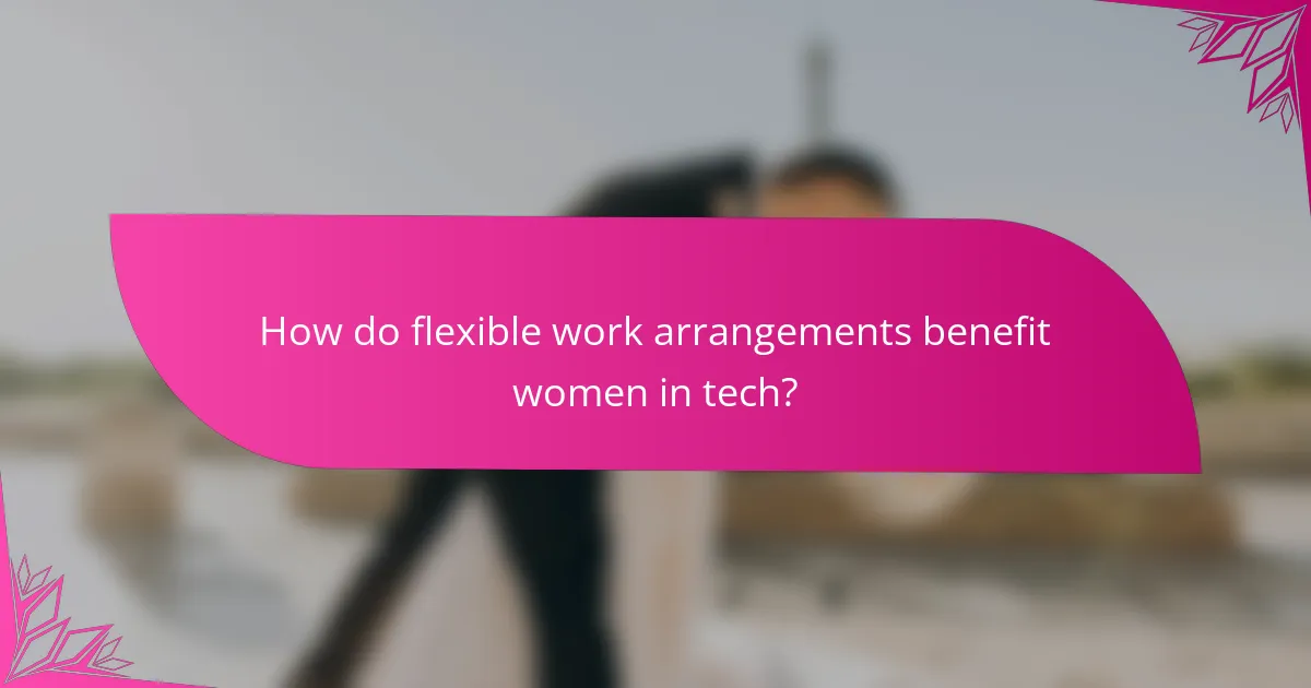 How do flexible work arrangements benefit women in tech?