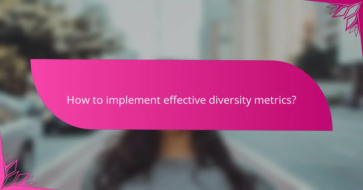 How to implement effective diversity metrics?