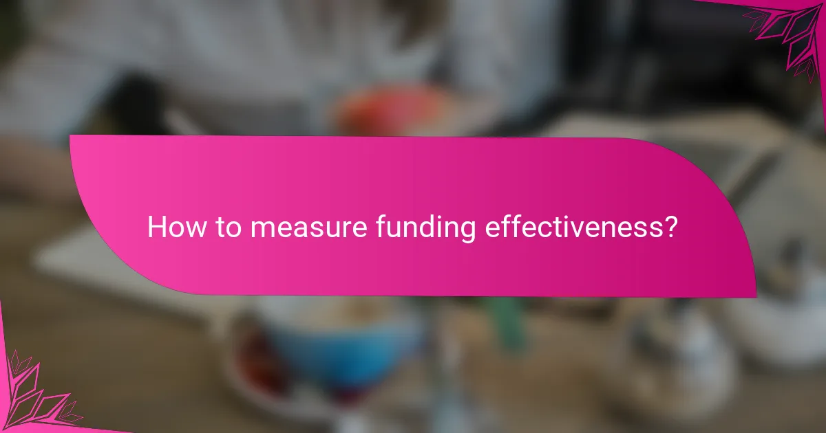 How to measure funding effectiveness?