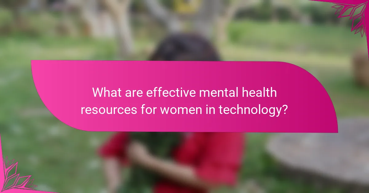What are effective mental health resources for women in technology?