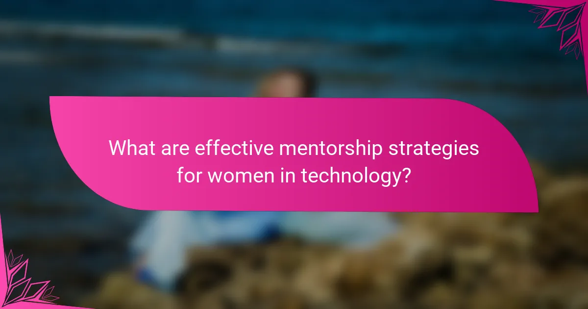 What are effective mentorship strategies for women in technology?