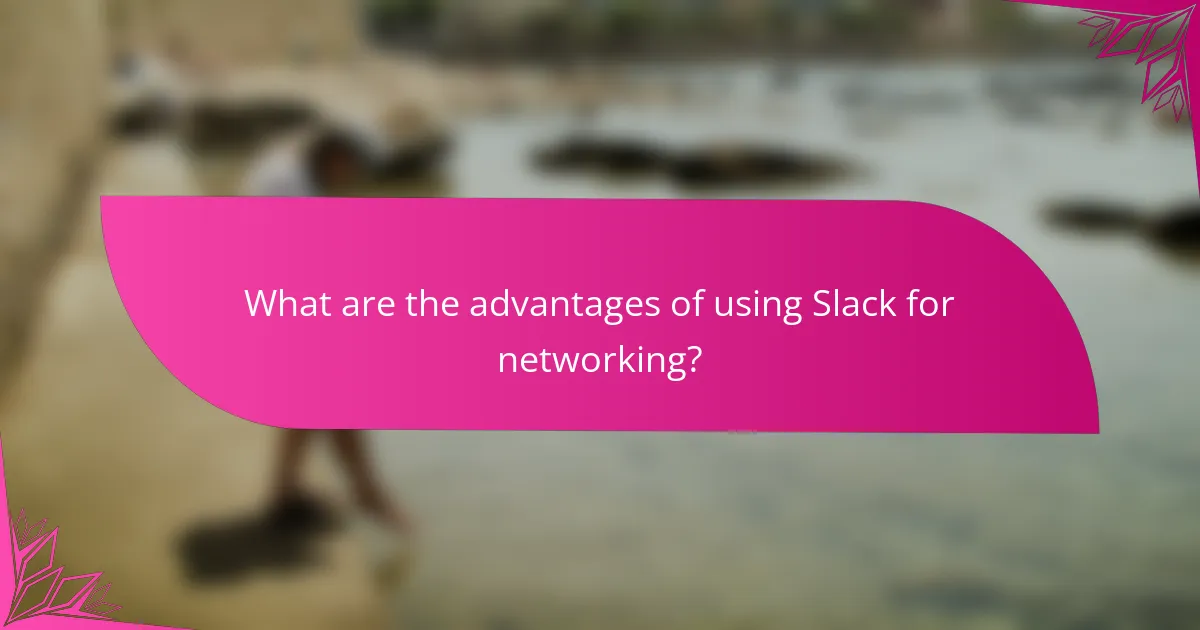 What are the advantages of using Slack for networking?