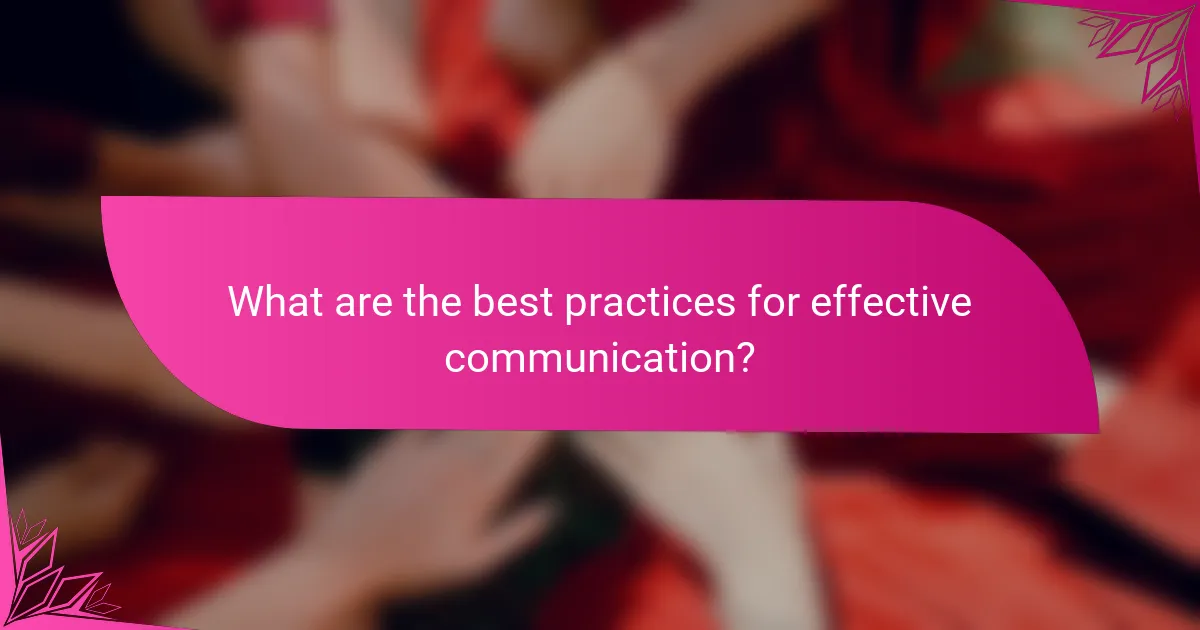 What are the best practices for effective communication?