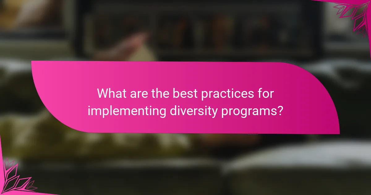 What are the best practices for implementing diversity programs?