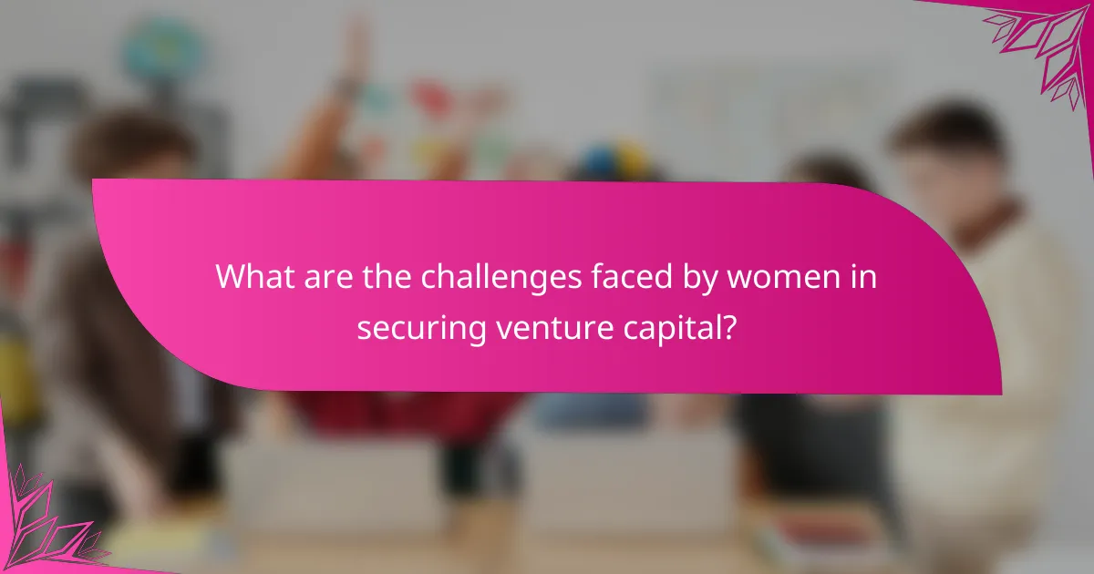 What are the challenges faced by women in securing venture capital?