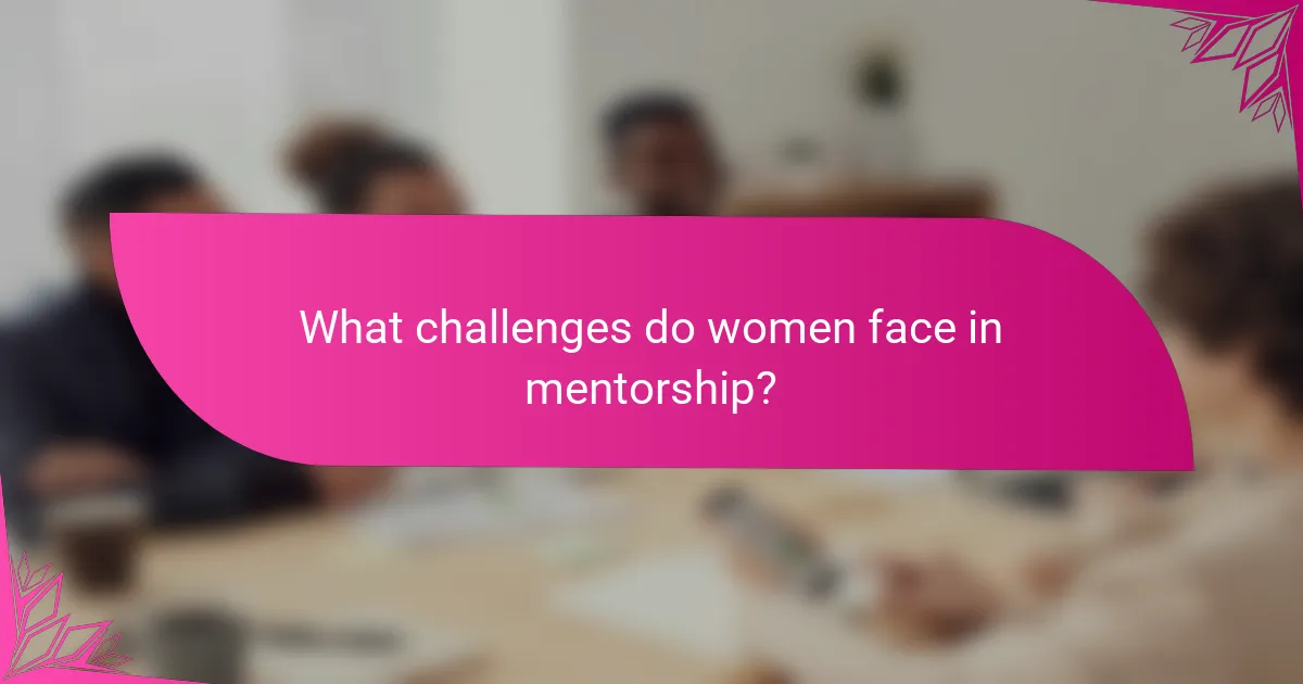 What challenges do women face in mentorship?