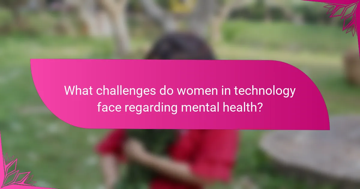 What challenges do women in technology face regarding mental health?