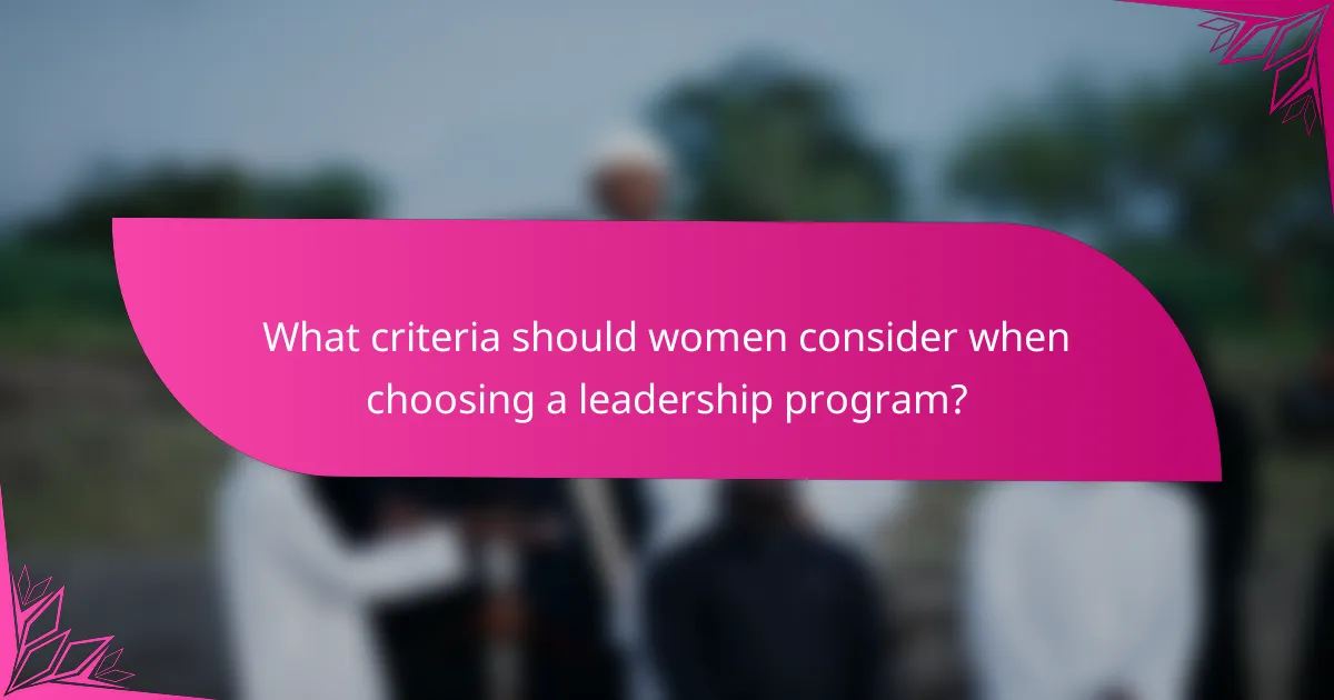 What criteria should women consider when choosing a leadership program?