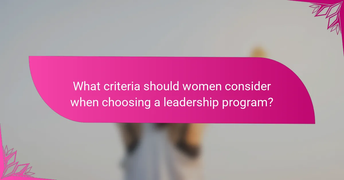 What criteria should women consider when choosing a leadership program?