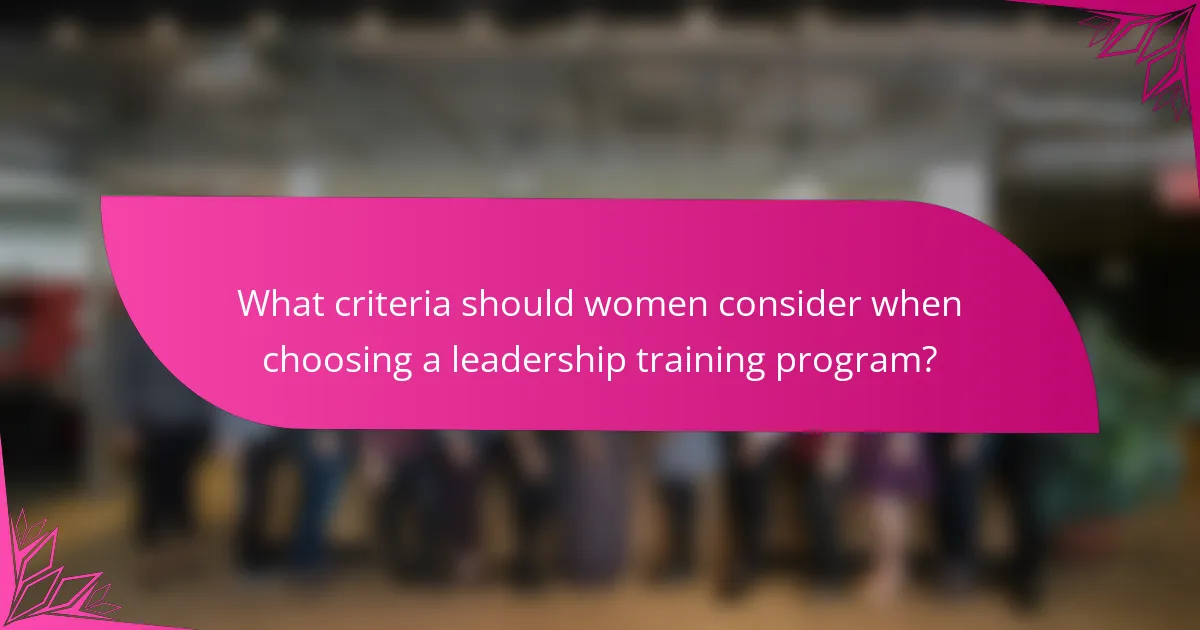 What criteria should women consider when choosing a leadership training program?