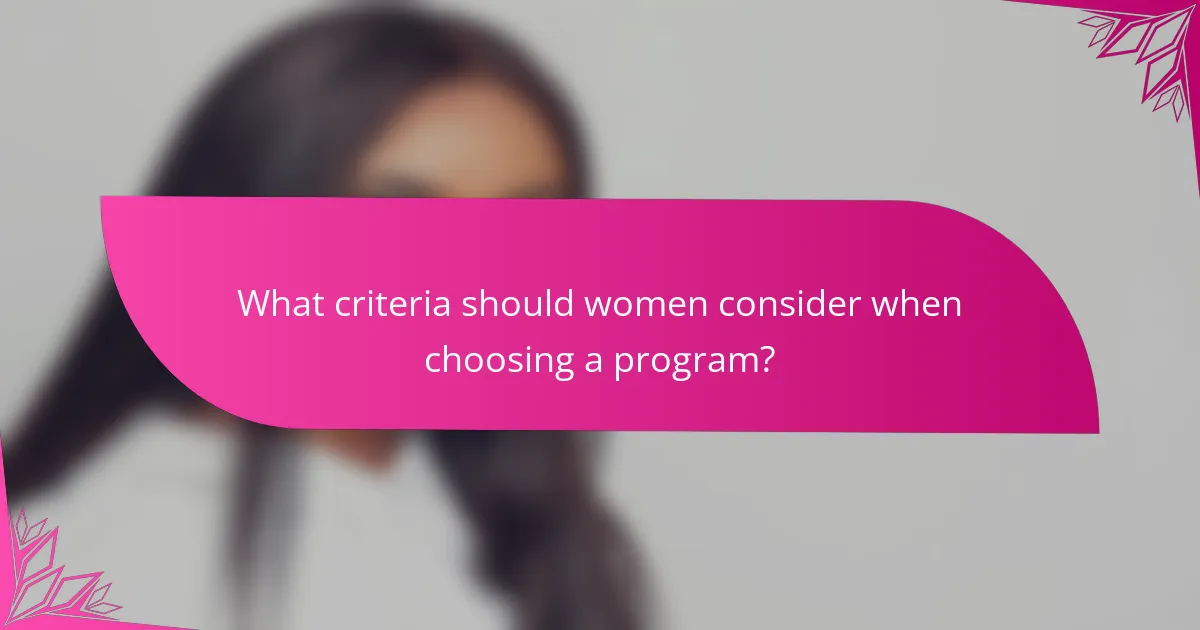 What criteria should women consider when choosing a program?