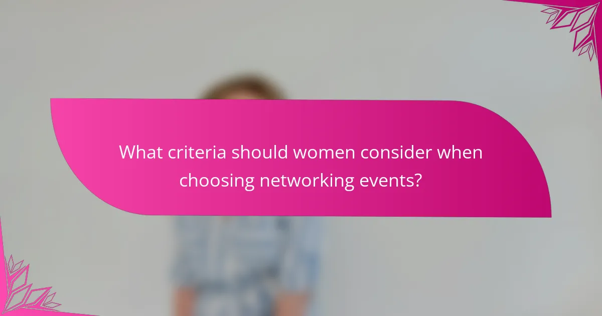 What criteria should women consider when choosing networking events?