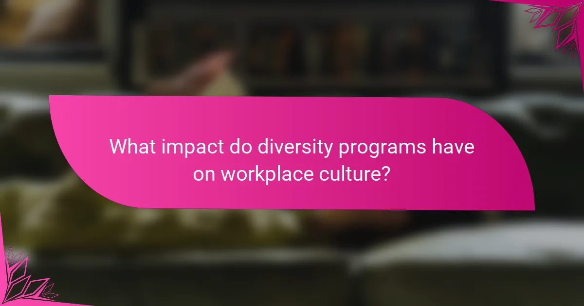 What impact do diversity programs have on workplace culture?