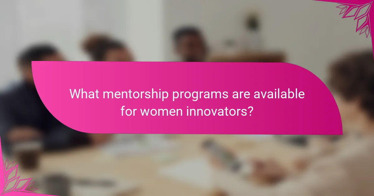 What mentorship programs are available for women innovators?